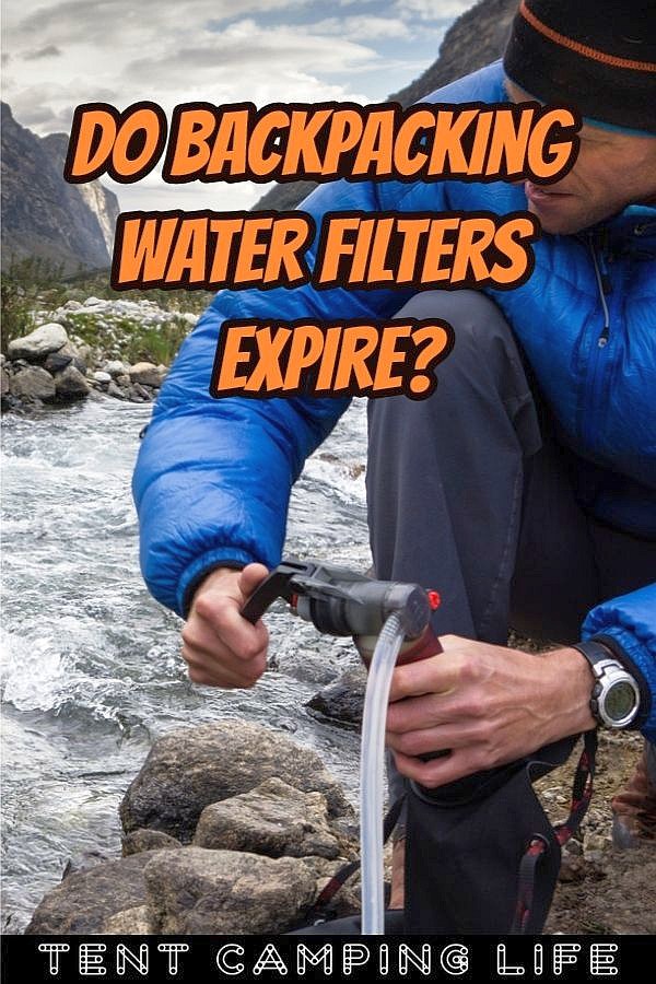Do Backpacking Water Filters Expire? Tent Camping Life