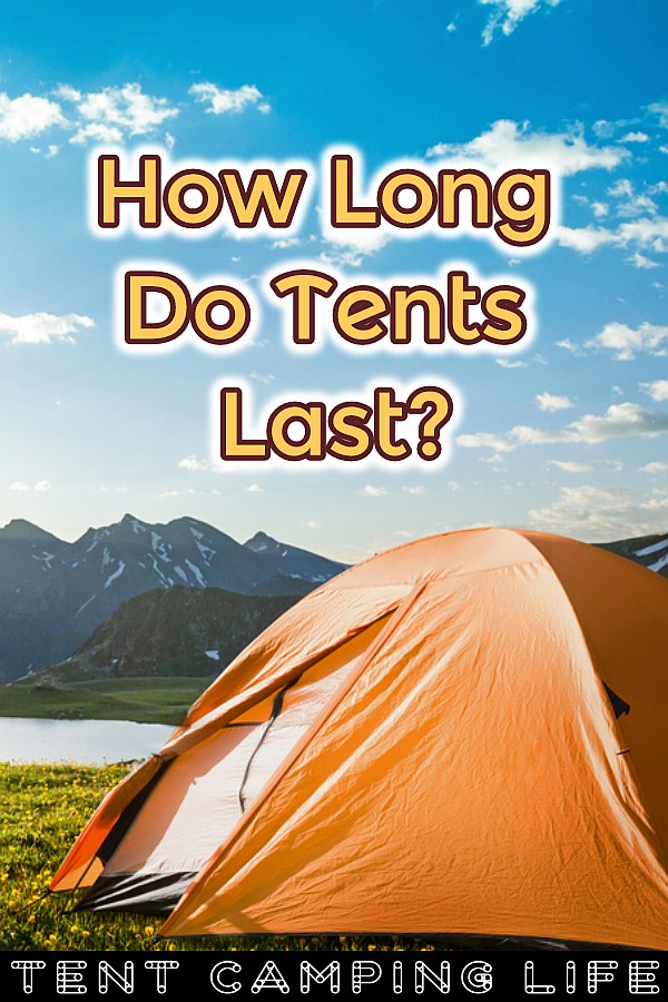 How Long Do Tents Last? Tent Camping Life