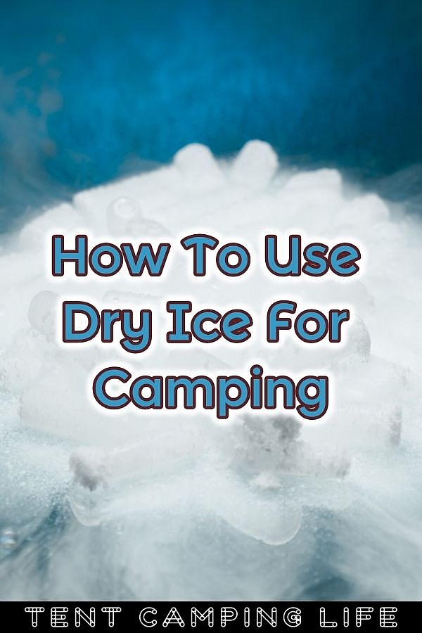 How To Use Dry Ice For Camping Tent Camping Life